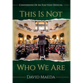 This Is Not Who We Are: Confessions Of An Elections Official