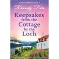Keepsakes from the Cottage by the Loch: A completely gripping and feel-good second chance romance set in Scotland