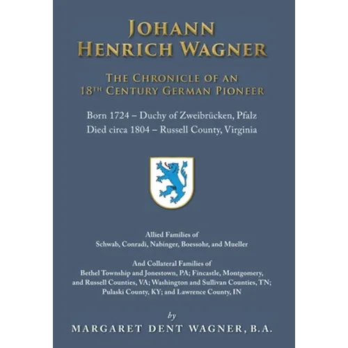 Johann Henrich Wagner: The Chronicle of an 18th Century German Pioneer