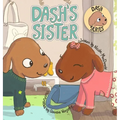 Dash's Sister: A Dog's Tale About Overcoming Your Fears and Trying New Things