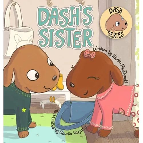 Dash's Sister: A Dog's Tale About Overcoming Your Fears and Trying New Things
