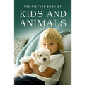 The Picture Book of Kids and Animals: A Gift Book for Alzheimer's Patients and Seniors with Dementia
