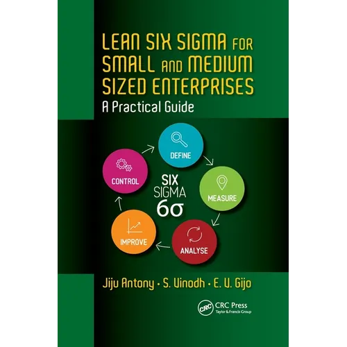 Lean Six SIGMA for Small and Medium Sized Enterprises: A Practical Guide