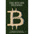 The Bitcoin Dilemma: Weighing the Economic and Environmental Costs and Benefits