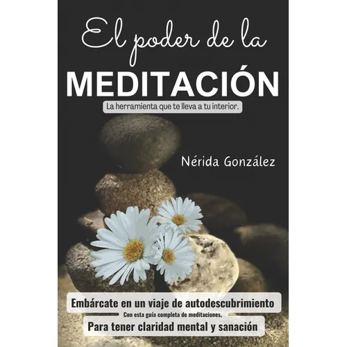 El poder de la meditación: Sanando cuerpo, alma y espíritu