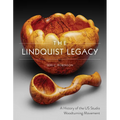 The Lindquist Legacy: A History of the Us Studio Woodturning Movement