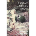 I Ask My Sister's Ghost