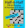 Half-n-Half Fill-In Puzzles, Volume 15: 45 Number and 45 Word (90 Total Puzzles)