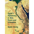 Egypt's Diplomacy in War, Peace and Transition