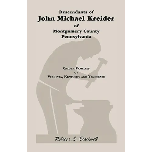 Descendants of John Michael Kreider of Montgomery County, Pennsylvania, Kentucky, and Tennessee