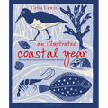 An Illustrated Coastal Year: The Seashore Uncovered Season by Season