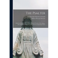 The Psalter: a Revised Edition of the Scottish Metrical Version of the Psalms, With Additional Psalm-versions; With Accompanying Tunes