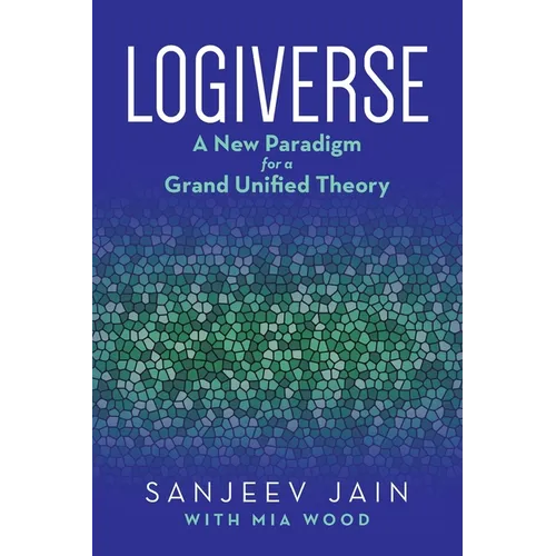 Logiverse: A New Paradigm for a Grand Unified Theory