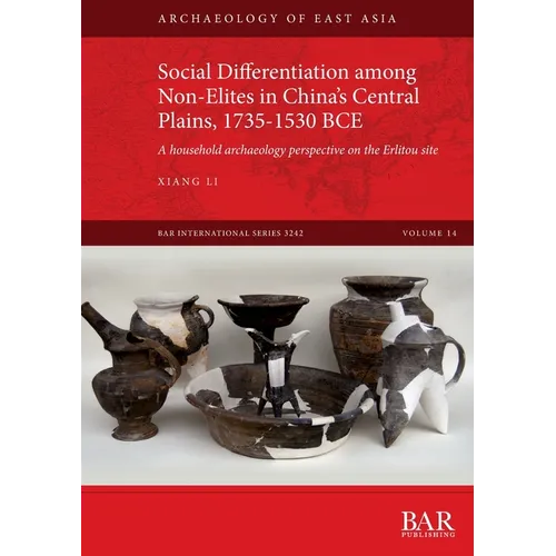 Social Differentiation among Non-Elites in China's Central Plains, 1735-1530 BCE: A household archaeology perspective on the Erlitou site