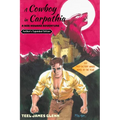 A Cowboy In Carpathia: A Bob Howard Adventure Author's Expanded Edition