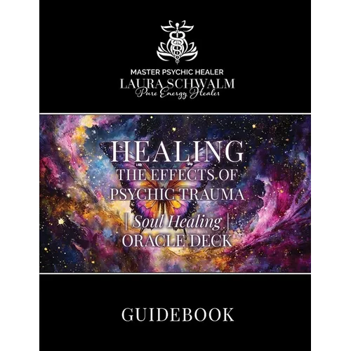 Psychic Soul Healing Oracle Guidebook: For Healing the Shadow Aspects of Self