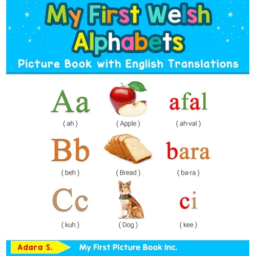 My First Welsh Alphabets Picture Book with English Translations: Bilingual Early Learning & Easy Teaching Welsh Books for Kids