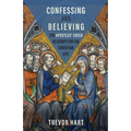 Confessing and Believing: The Apostles' Creed as Script for the Christian Life