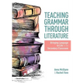 Teaching Grammar through Literature: Bringing Language to Life in the Secondary Classroom