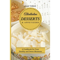 Alkaline Dessert and Appetizers: A Cookbook for your healthy and sweet Moments
