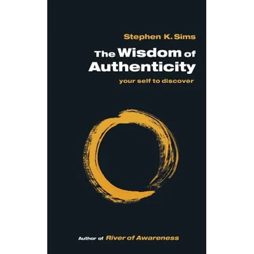 The Wisdom of Authenticity: your self to discover