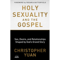 Holy Sexuality and the Gospel: Sex, Desire, and Relationships Shaped by God's Grand Story