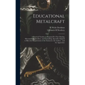 Educational Metalcraft; a Practical Treatise on RepoussÃ(c), Fine Chasing, Silversmithing, Jewellery, and Enamelling. Specially Adapted to Meet the Re