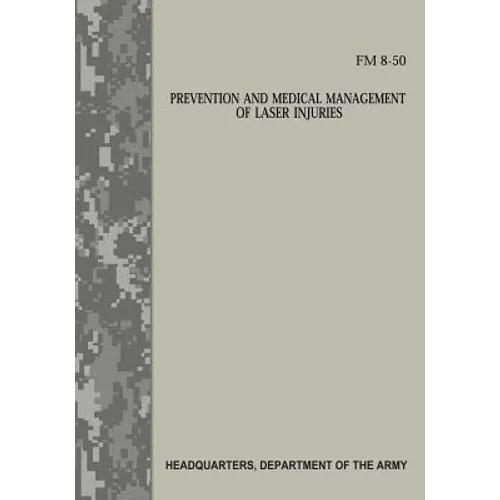 Prevention and Medical Management of Laser Injuries (FM 8-50)