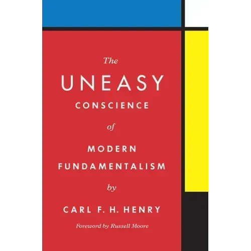 The Uneasy Conscience of Modern Fundamentalism