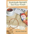 Fortitude Amongst The Flip-Flops