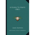 A Guide To Hayti (1861)