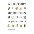 A History of Boston in 50 Artifacts