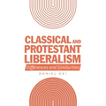 Classical and Protestant Liberalism: Differences and Similarities
