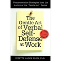 The Gentle Art of Verbal Self Defense at Work