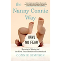 The Nanny Connie Way: Secrets to Mastering the First Four Months of Parenthood