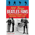 100 Things Beatles Fans Should Know & Do Before They Die