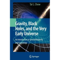 Gravity, Black Holes, and the Very Early Universe: An Introduction to General Relativity and Cosmology