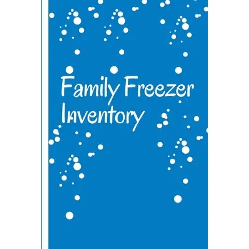 Family Freezer Inventory: List to keep track of the refrigerator's items: Make grocery shopping easier
