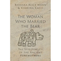 The Woman Who Married the Bear: The Spirituality of the Ancient Foremothers