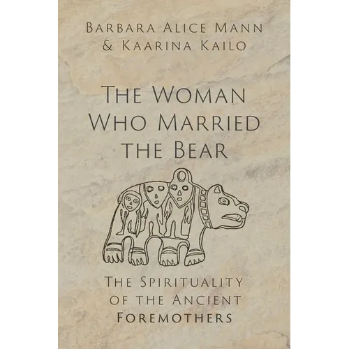 The Woman Who Married the Bear: The Spirituality of the Ancient Foremothers