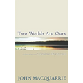 Two Worlds Are Ours: An Introduction to Christian Mysticism