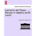 Lamento del Tasso ... Recato in Italiano Da M. Leoni.