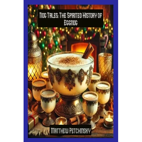 Nog Tales: The Spirited History of Eggnog