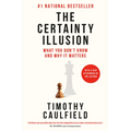 The Certainty Illusion: What You Don't Know and Why It Matters