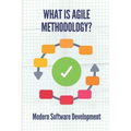 What Is Agile Methodology?: Modern Software Development: Agile Software Development