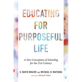 Educating for Purposeful Life: A New Conception of Schooling for the 21st Century