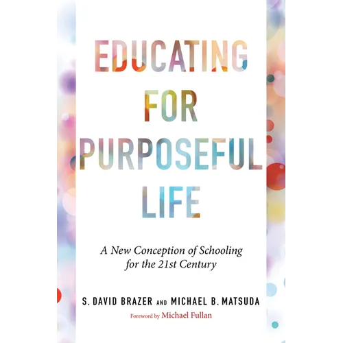 Educating for Purposeful Life: A New Conception of Schooling for the 21st Century
