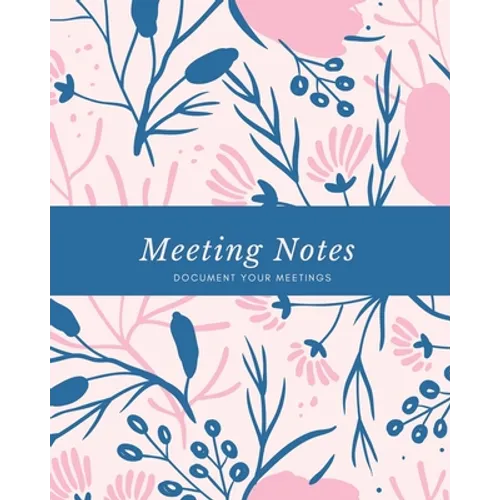 Meeting Notes: For Taking Minutes at Business Meetings Log Book, Record Action & Agenda Organizer, Planner, Notebook, Journal