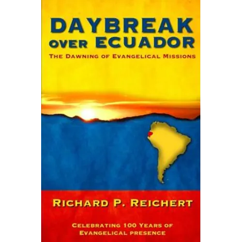 Daybreak Over Ecuador: The Dawning of Evangelical Missions
