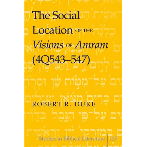 The Social Location of the Visions of Amram (4Q543-547)